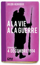 Couverture du livre « À la vie, à la guerre - 4 décembre 1914 » de Hervieux Julien aux éditions 12-21