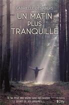 Couverture du livre « Un matin plus tranquille » de Gabrielle Desabers aux éditions City