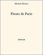 Couverture du livre « Fleurs de Paris » de Michel Zevaco aux éditions Bibebook