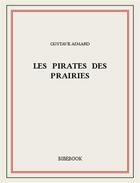 Couverture du livre « Les pirates des prairies » de Gustave Aimard aux éditions Bibebook
