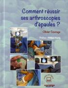 Couverture du livre « Comment réussir ses arthroscopies d'épaule? » de Olivier Courage aux éditions Sauramps Medical