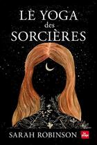 Couverture du livre « Le yoga des sorcières » de Sarah Robinson aux éditions La Plage