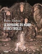 Couverture du livre « Le royaume du nord et des trolls » de Pierre Dubois aux éditions Hoebeke