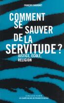 Couverture du livre « Comment se sauver de la servitude ? » de Francois Dagognet aux éditions Empecheurs De Penser En Rond