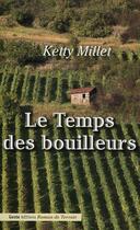 Couverture du livre « Le temps des bouilleurs » de Ketty Millet aux éditions Geste