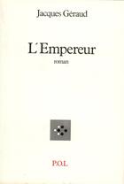 Couverture du livre « L'empereur » de Jacques Geraud aux éditions P.o.l