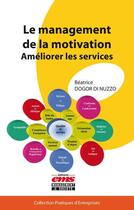 Couverture du livre « Le management de la motivation ; améliorer les services » de Beatrice Dogor Di Nuzzo aux éditions Editions Ems