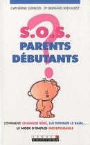Couverture du livre « S.O.S parents débutants » de Catherine Gerbod aux éditions Leduc