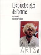 Couverture du livre « Les doubles jeux de l'artiste ; identité, fiction et représentation de soi dans les pratiques contemporaines » de Natacha Pugnet aux éditions Pu De Provence