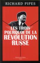 Couverture du livre « Les trois pourquoi de la révolution russe » de Richard Pipes aux éditions Fallois