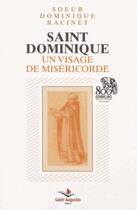 Couverture du livre « Saint Dominique un visage de miséricorde 800 ans des dominicains » de Dominique Racinet aux éditions Saint Augustin