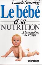 Couverture du livre « Le bébé et sa nutrition » de Daniel Starenskij aux éditions Orion Editions
