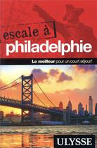 Couverture du livre « Escale à ; Philadelphie (édition 2018) » de Collectif Ulysse aux éditions Ulysse