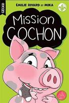 Couverture du livre « Mission cochon » de Mika et Emilie Rivard aux éditions Boomerang Jeunesse