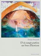 Couverture du livre « D'ou surgit parfois un bras d'horizon » de Denise Desautels aux éditions Éditions Du Noroît