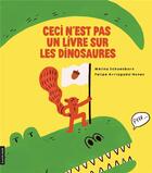 Couverture du livre « Ceci n'est pas un livre sur les dinosaures » de Melina Schoenborn aux éditions La Courte Echelle