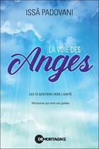 Couverture du livre « La voie des anges : Les 72 sentiers vers l'unité ; Découvrez qui sont vos guides » de Issa Padovani aux éditions De Mortagne