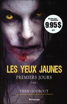 Couverture du livre « Les yeux jaunes t.1 ; premiers jours » de Yvan Godbout aux éditions Ada