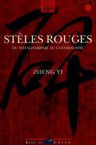Couverture du livre « Steles Rouges ; Du Totalitarisme Au Cannibalisme » de Yi Zheng aux éditions Bleu De Chine