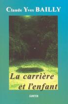 Couverture du livre « La carrière et l'enfant » de Claude Yves Bailly aux éditions Gunten