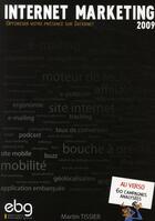 Couverture du livre « Internet marketing 2009 ; optimiser votre presence sur internet ; + de 60 campagnes analysées » de Martin Tissier aux éditions Elenbi