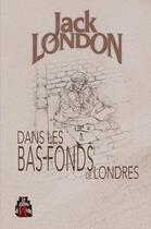 Couverture du livre « Dans les bas-fonds de Londres » de Jack London aux éditions Les Editions De L'antre