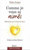 Couverture du livre « Comme je vous ai aimes - meditations sur le coeur de jesus » de Pedro Arrupe aux éditions Emmanuel