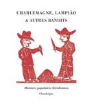 Couverture du livre « Charlemagne, Lampião et autres bandits ; histoires populaires brésiliennes » de  aux éditions Chandeigne