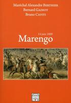 Couverture du livre « La bataille de Marengo ; 14 juin 1880 » de Bernard Gainot et Bruno Ciotti et Alexandre Berthier aux éditions Les Editions Maison