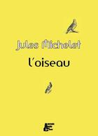 Couverture du livre « L'oiseau » de Jules Michelet aux éditions Abeille Et Castor
