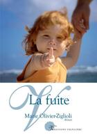 Couverture du livre « La fuite » de Marie Olivier-Ziglioli aux éditions Volpiliere