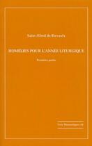 Couverture du livre « Homélies pour l'année liturgique ; première partie » de Aelred De Rievaulx aux éditions Notre-dame-du-lac