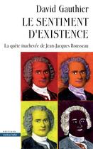 Couverture du livre « Le sentiment d'existence ; la quête inachevée de Jean-Jacques Rousseau » de David Gauthier aux éditions Markus Haller