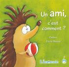 Couverture du livre « Un ami, c'est comment ? » de Cecile Rousse et Catibou aux éditions Limonade