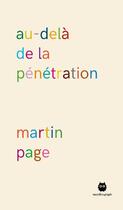 Couverture du livre « Au-delà de la pénétration » de Martin Page et Sandrine Bonini aux éditions Monstrograph
