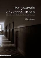 Couverture du livre « Une journée d'Yvonne Denis » de Claire Janon aux éditions Les Livres Du Sauvage