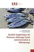 Couverture du livre « Qualite hygienique de Thunnus alalunga fume commercialise A Mahajanga » de Soilihi, , Abdoulkarim aux éditions Editions Universitaires Europeennes