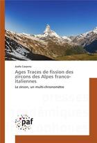 Couverture du livre « Ages traces de fission des zircons des alpes franco-italiennes » de Carpena Joelle aux éditions Presses Academiques Francophones