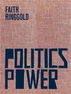 Couverture du livre « Faith ringgold politics / power » de Faith Ringgold et Michele Wallace et Kirsten Weiss aux éditions Dap Artbook