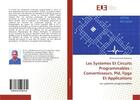 Couverture du livre « Les systemes et circuits programmables :convertisseurs, pld, fpga et applications - les systemes pro » de  aux éditions Editions Universitaires Europeennes