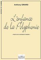 Couverture du livre « L'enfance de la polyphonie » de Anthony Girard aux éditions Delatour