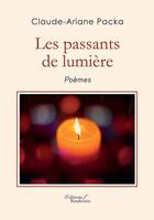 Couverture du livre « Les passants de lumière » de Claude-Ariane Packa aux éditions Baudelaire