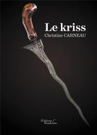Couverture du livre « Le kriss » de Christine Carneau aux éditions Baudelaire