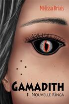 Couverture du livre « Gamadith t.1 : nouvelle Rïnca » de Melissa Briais aux éditions Librinova