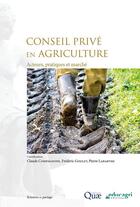 Couverture du livre « Conseil privé en agriculture ; acteurs, pratiques et marché » de Frederic Goulet et Claude Compagnone et Pierre Labarthe aux éditions Educagri