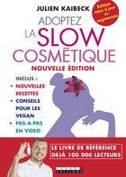 Couverture du livre « Adoptez la slow cosmétique » de Julien Kaibeck aux éditions Leduc