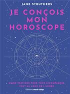 Couverture du livre « Je conçois mon horoscope » de Jane Struthers aux éditions Marie-claire