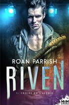 Couverture du livre « Riven t.1 : croire en l'avenir » de Parrish Roan aux éditions Mxm Bookmark