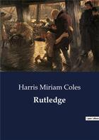 Couverture du livre « Rutledge » de Miriam Coles Harris aux éditions Culturea