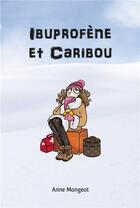 Couverture du livre « Ibuprofène et Caribou » de Anne Mongeot et Emmanuel Traunecker aux éditions Editions De L'inattendue